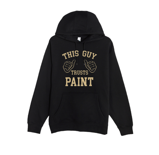 This Guy Trusts Paint Hoodie