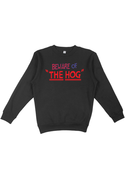 Beware of "The Hog" Crewneck