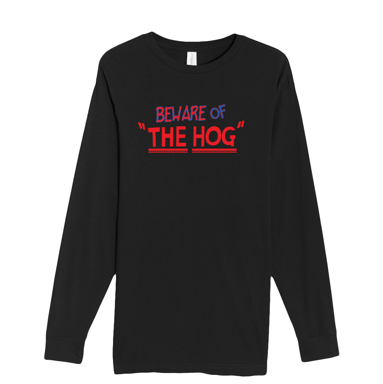 Beware of "The Hog" Long Sleeve