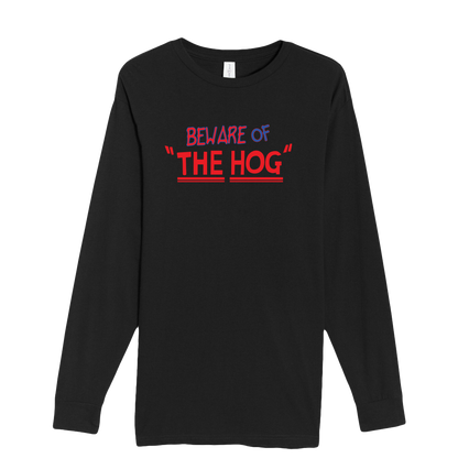 Beware of "The Hog" Long Sleeve