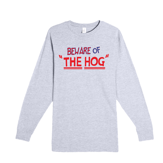 Beware of "The Hog" Long Sleeve