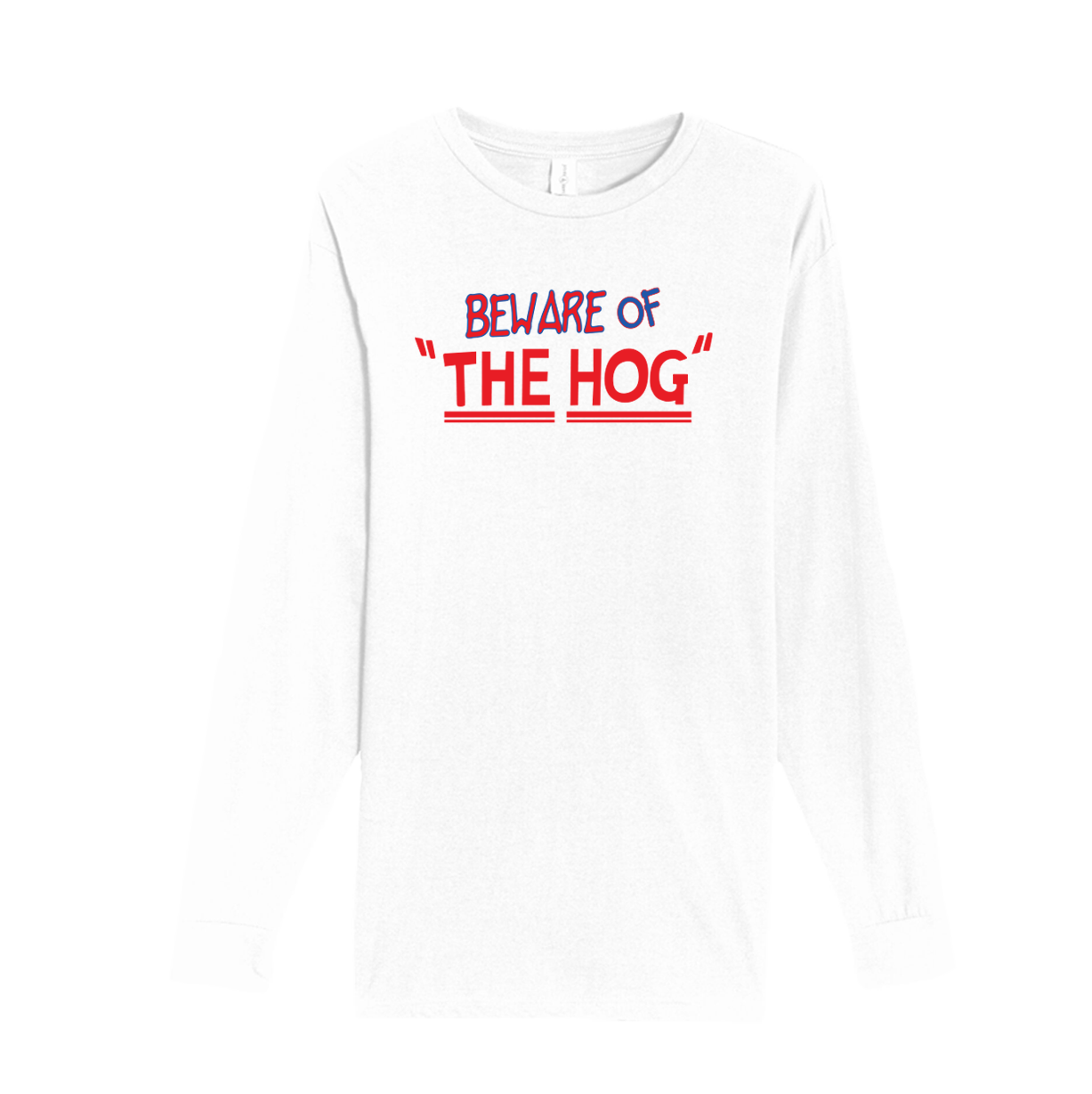 Beware of "The Hog" Long Sleeve