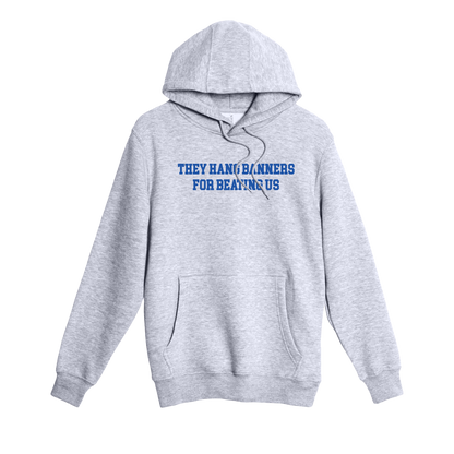 We Hang Banners For Winning It All Hoodie